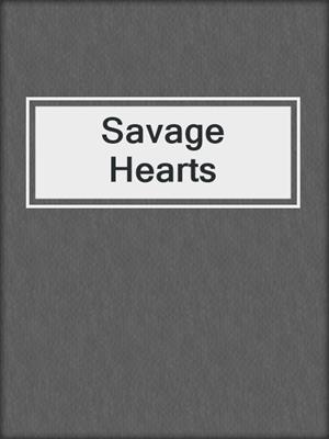 cover image of Savage Hearts