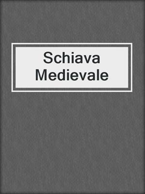 cover image of Schiava Medievale