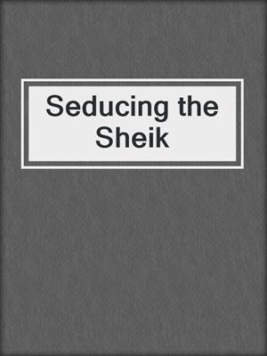Seducing the Sheik
