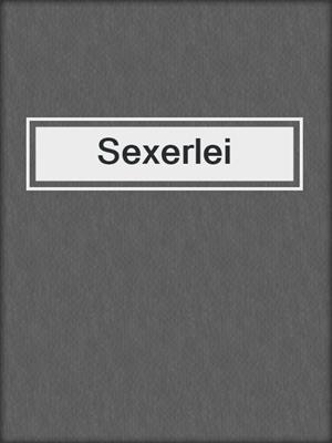 cover image of Sexerlei