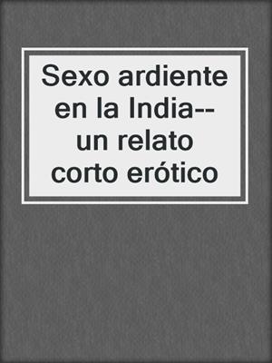 cover image of Sexo ardiente en la India--un relato corto erótico
