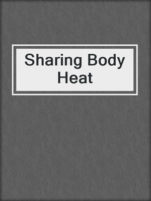 cover image of Sharing Body Heat