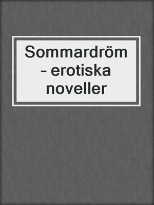 cover image of Sommardröm – erotiska noveller