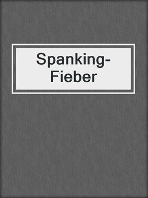 cover image of Spanking-Fieber