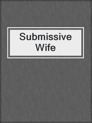 cover image of Submissive Wife