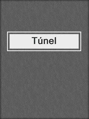cover image of Túnel