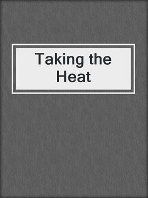 Taking the Heat