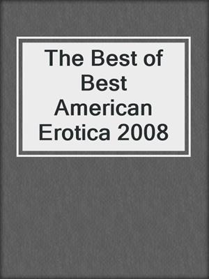 cover image of The Best of Best American Erotica 2008