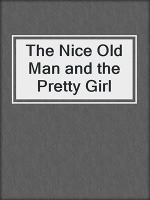 The Nice Old Man and the Pretty Girl