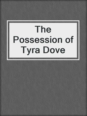 The Possession of Tyra Dove