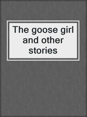 The goose girl and other stories