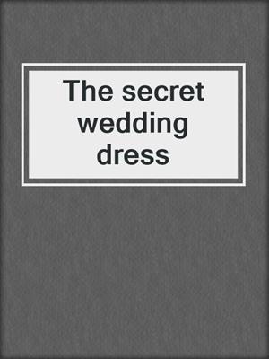 The secret wedding dress