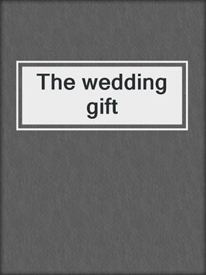 cover image of The wedding gift
