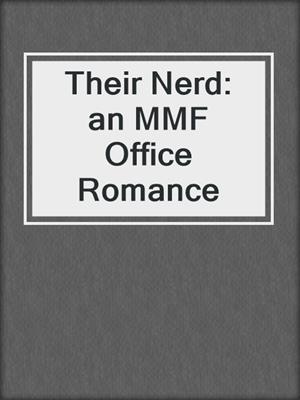 cover image of Their Nerd: an MMF Office Romance
