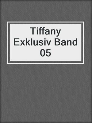 Tiffany Exklusiv Band 05