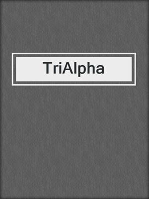 cover image of TriAlpha