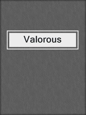 cover image of Valorous