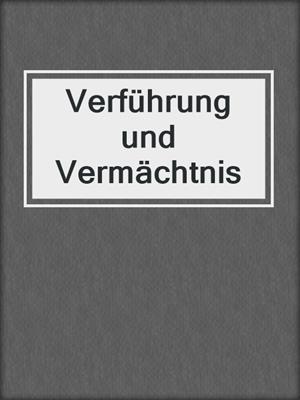 cover image of Verführung und Vermächtnis