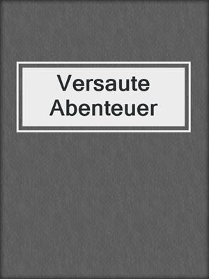 cover image of Versaute Abenteuer