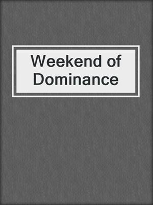 cover image of Weekend of Dominance