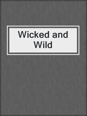 cover image of Wicked and Wild