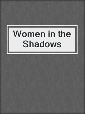 cover image of Women in the Shadows