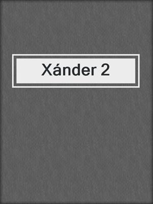 cover image of Xánder 2